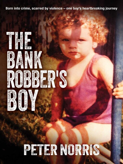 Title details for The Bank Robber's Boy by Peter Norris - Available